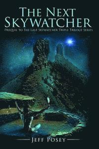 Jeff Posey - The Next Skywatcher: Prequel to The Last Skywatcher Triple Trilogy Series, Häftad