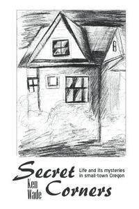 Secret Corners: Life and its mysteries in small-town Oregon 1