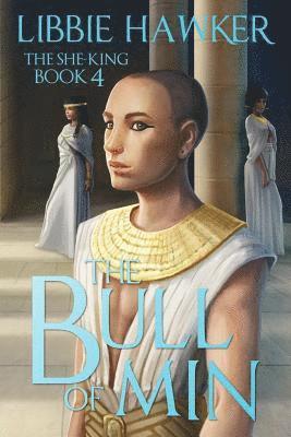 The Bull of Min: The She-King: Book 4 1