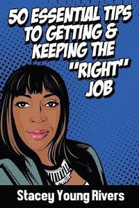 bokomslag 50 Essential Tips to Getting & Keeping the "right" Job