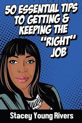 50 Essential Tips to Getting & Keeping the 'right' Job 1