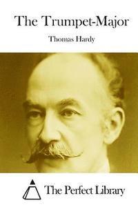 Thomas Hardy, The Perfect Library - The Trumpet-Major, Häftad