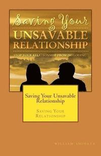 bokomslag Saving Your Unsavable Relationship: Saving Your Relationship