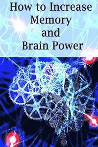 Adam Ross - How To Increase Memory And Brain Power: Proven Strategies On How To Increase Brain Capacity, Speed and Power, Häftad. Tillgänglighet: Lägg i varukorg