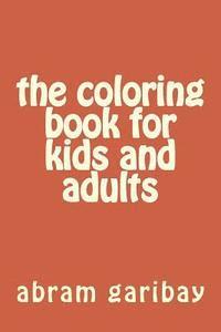 The coloring book for kids and adults 1