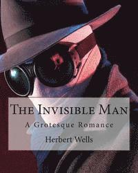 bokomslag The Invisible Man: A Grotesque Romance