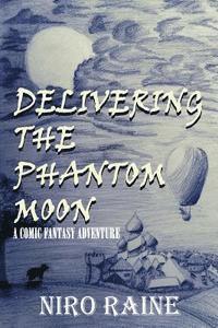 bokomslag Delivering The Phantom Moon: A Comic Fantasy Adventure