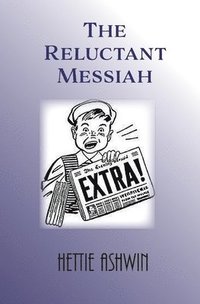 bokomslag The Reluctant Messiah