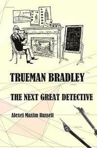 bokomslag Trueman Bradley: The Next Great Detective