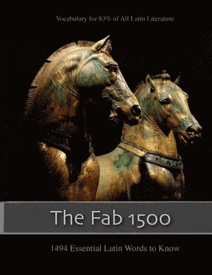 The Fab 1500: 1494 Essential Latin Words to Know 1