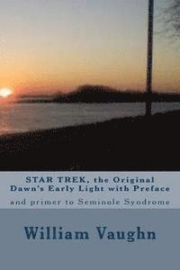 bokomslag STAR TREK, the Original Dawn's Early Light with Preface: and primer to Seminole Syndrome