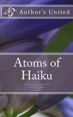 Jayashree Maniyil, Jim Kacian - Atoms of Haiku: A Haiku Collection by Author's United, Häftad