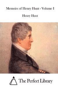 bokomslag Memoirs of Henry Hunt - Volume I