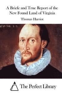 Thomas Harriot, The Perfect Library - A Briefe and True Report of the New Found Land of Virginia, Häftad