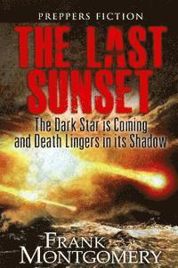 bokomslag The Last Sunset (Preppers Fiction): The Dark Star is Coming and Death Lingers in its Shadow