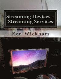 bokomslag Streaming Devices + Streaming Services: Reviews, comparisons, and step-by-step instructions