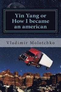 bokomslag Yin Yang or How I became an american: Life is the road