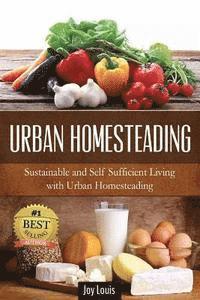 bokomslag Urban Homesteading: Sustainable and Self Sufficient Living with Urban Homesteading