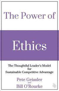 bokomslag The Power of Ethics: The Thoughtful Leader's Model for Sustainable Competitive Advantage