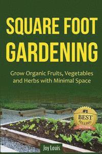 bokomslag Square Foot Gardening: Grow Organic Fruits, Vegetables and Herbs with Minimal Space