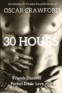 bokomslag 30 Hours: The Arrival of Perfect Erotic Love