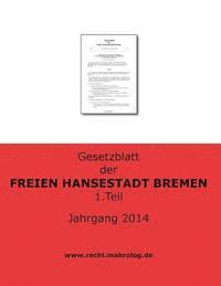 bokomslag Gesetzblatt der FREIEN HANSESTADT BREMEN: Jahrgang 2014 Teil 1