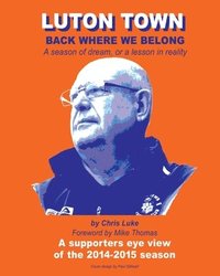 bokomslag Luton Town: Back Where We Belong: A season of dream, or a lesson in reality