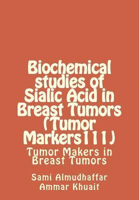 Biochemical studies of Sialic Acid in Breast Tumors (Tumor Markers111): Tumor Makers in Breast Tumors 1