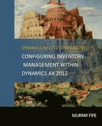 bokomslag Configuring Inventory Management Within DynamicsAX 2012