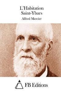 Alfred Mercier, Fb Editions - L'Habitation Saint-Ybars, Häftad