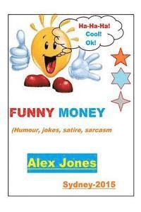 bokomslag FUNNY MONEY (Humour, Jokes, Satire, Sarcasm)