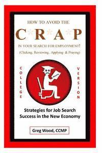 bokomslag How to Avoid the CRAP in Your Search for Employment: College Grad Version: Job Hunting Intel for College Grads Like You!
