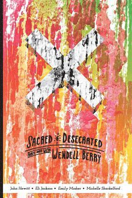 bokomslag Sacred and Desecrated: Fourty Days with Wendell Berry