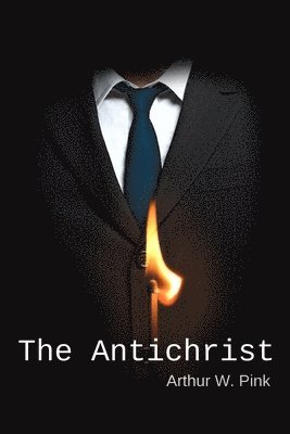 Arthur W. Pink - The Antichrist, Häftad