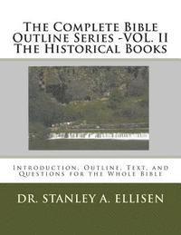 Stanley a. Ellisen Th D., Norman E. Carlson B. Th - The Complete Bible Outline Series -VOL.II - The Historical Books: Introduction, Outline, Text, and Questions for the Whole Bible, Häftad
