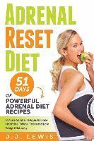 bokomslag Adrenal Reset Diet: 51 Days of Powerful Adrenal Diet Recipes to Cure Adrenal Fatigue, Balance Hormone, Relieve Stress and Lose Weight Natu