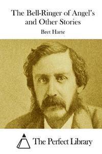 Bret Harte, The Perfect Library - The Bell-Ringer of Angel's and Other Stories, Häftad