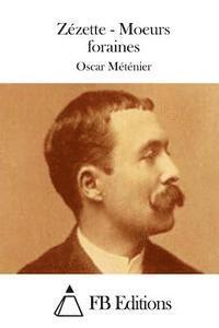 Oscar Metenier, Fb Editions - Zézette - Moeurs foraines, Häftad