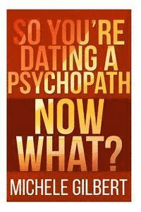 bokomslag So You're Dating a Psychopath: Now What?