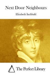 Elizabeth Inchbald, The Perfect Library - Next Door Neighbours, Häftad