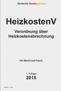 Groelsv Verlag - HeizkostenV: Verordnung über Heizkostenabrechnung, Häftad
