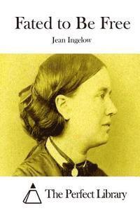 Jean Ingelow, The Perfect Library - Fated to Be Free, Häftad