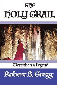 bokomslag The Holy Grail: More than a Legend