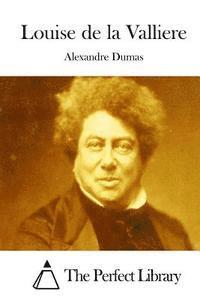 Alexandre Dumas, The Perfect Library - Louise de la Valliere, Häftad