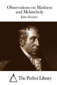 John Haslam, The Perfect Library - Observations on Madness and Melancholy, Häftad