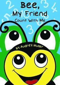 Audrey Muller - Bee, My Friend - Count With Me, Häftad