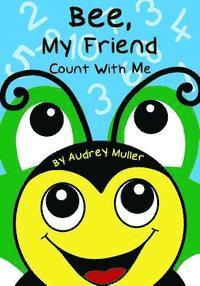 Bee, My Friend - Count With Me 1