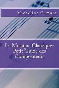 bokomslag La Musique Classique-Petit Guide des Compositeurs
