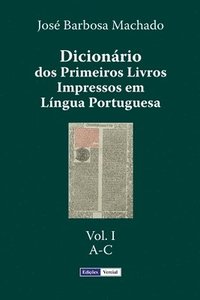bokomslag Dicionário dos Primeiros Livros Impressos em Língua Portuguesa: Vol. I - A-C
