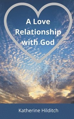 bokomslag A Love Relationship with God: 10 Booklets in the Understanding Christianity Series